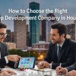 How to Choose the Right App Development Company in Houston